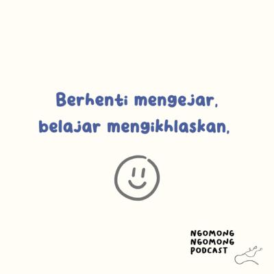 Berhenti mengejar, belajar mengikhlaskan Berhenti mengejar, belajar mengikhlaskan