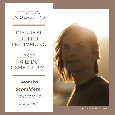 #76 Die Kraft deiner Bestimmung - Monika Schmiderer mit mir im Gespräch #76 Die Kraft deiner Bestimmung - Monika Schmiderer mit mir im Gespräch