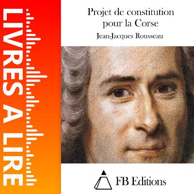 Projet de constitution pour la Corse de Jean-Jacques Rousseau - Livres à lire - Résumé et analyse