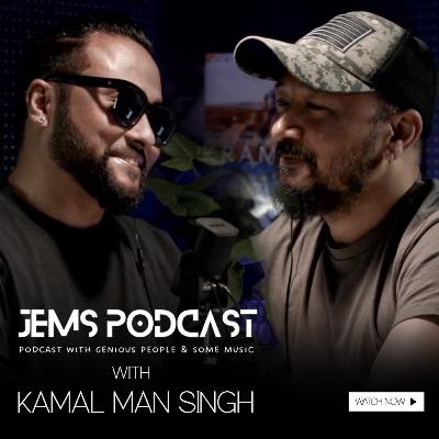 KAMAL MAN SINGH in Jems PODCAST Episode 27