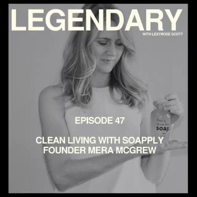 47. CLEAN LIVING WITH SOAPPLY FOUNDER MERA MCGREW