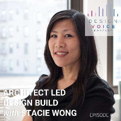 #70 Architect Led Design Build with Stacie Wong, GLUCK+