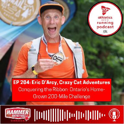 EP 204: Eric D'Arcy, Crazy Cat Adventures - Conquering the Ribbon: Ontario's Home-Grown 200-Mile Challenge