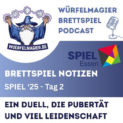 Brettspiel Notizen SPIEL '25 - Ein Duell, die Pubertät und viel Leidenschaft (WM040)