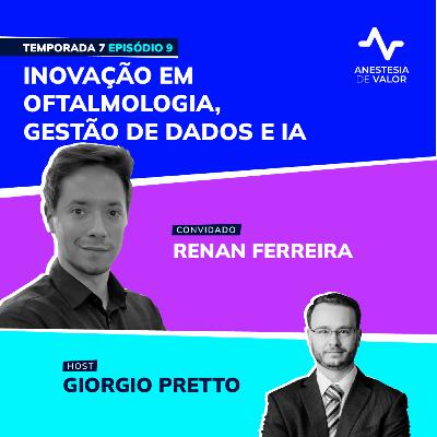 Inovação em Oftalmologia, Gestão de Dados e IA com Dr. Renan Ferreira