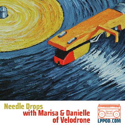 Needle Drops with Marisa & Danielle of Velodrone