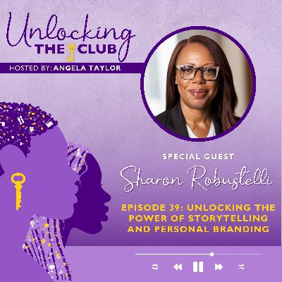 Unlocking the Power of Storytelling and Personal Branding with Sharon Robustelli