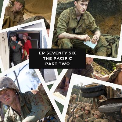 Ep 76 – The Pacific – Episodes 4-6 The Battle of Peleliu and More (Part Two)