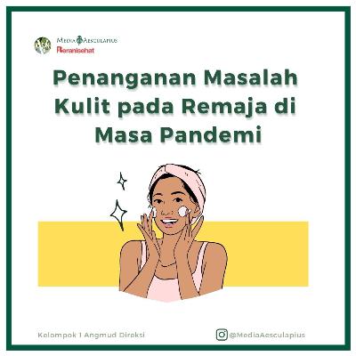 Episode 4 - Penanganan Masalah Kulit pada Remaja di Masa Pandemi Episode 4 - Penanganan Masalah Kulit pada Remaja di Masa Pandemi