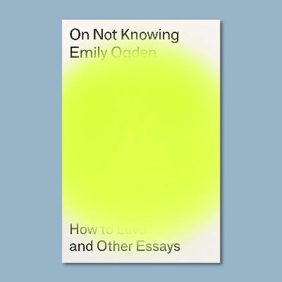 Emily Ogden in Conversation with Adam Phillips (14 October 2022)