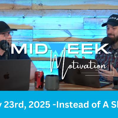 Midweek Motivation | July 23rd, 2025 | Instead of A Show