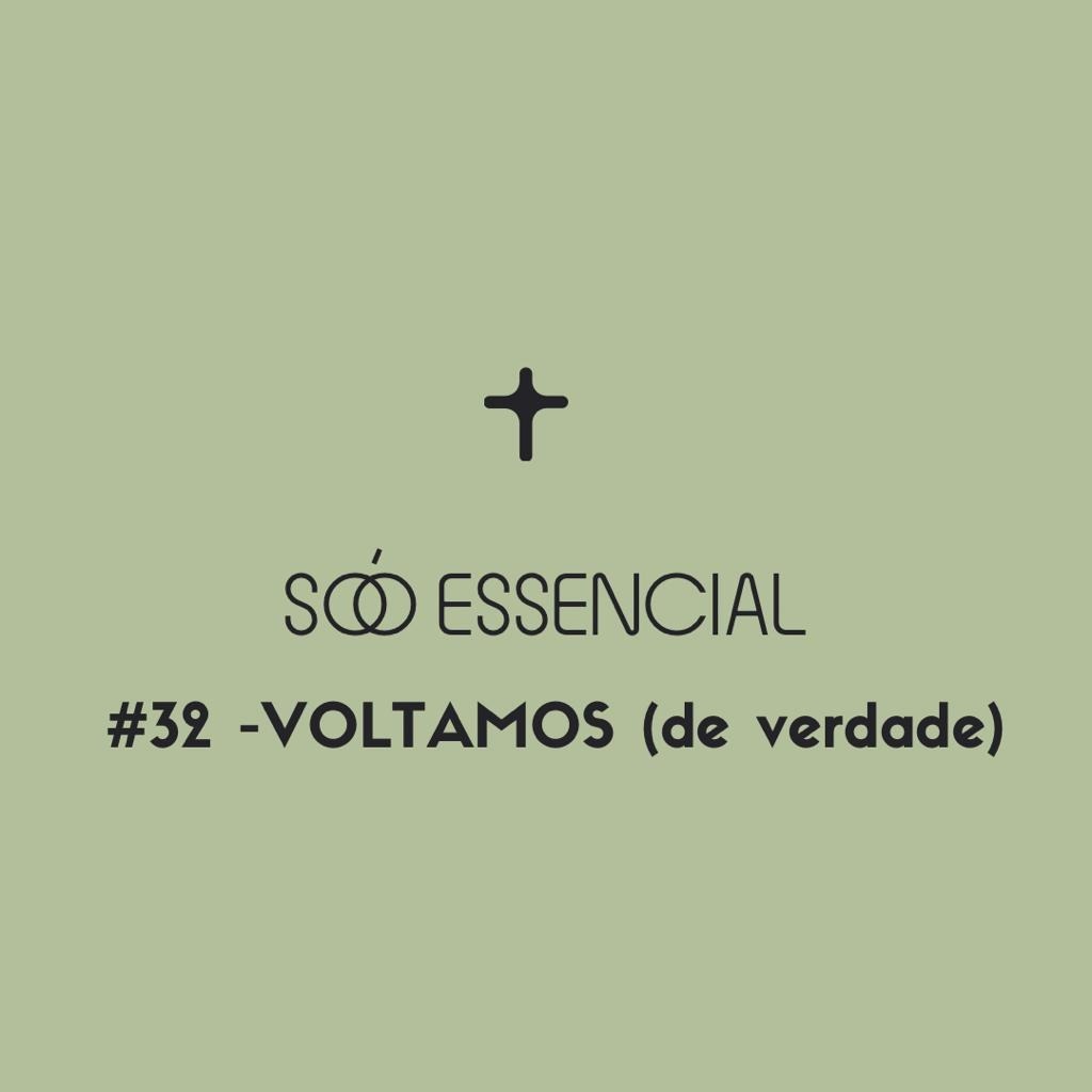#32 - Voltamos (de verdade)