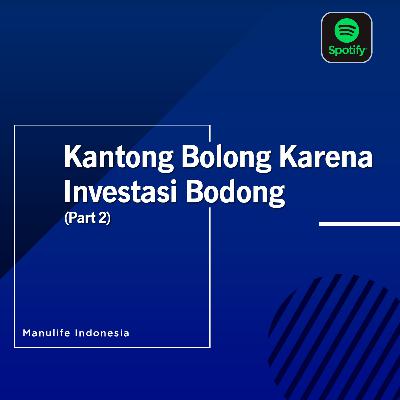 Podcast Do It - Kantong Bolong Karena Investasi Bodong (Part 2) Podcast Do It - Kantong Bolong Karena Investasi Bodong (Part 2)