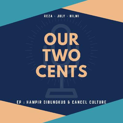 EPS 12: Hampir Dibungkus & Cancel Culture EPS 12: Hampir Dibungkus & Cancel Culture