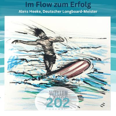 202 – Im Flow zum Erfolg: Aleks Heeke, Deutscher Longboard-Meister 202 – Im Flow zum Erfolg: Aleks Heeke, Deutscher Longboard-Meister