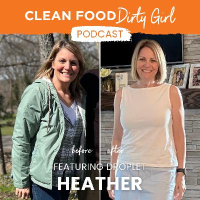 138: From 236 to 190: Heather’s Cholesterol Win with Clean Food Dirty Girl Drop It Club + Meal Plan Club