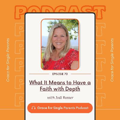 Ep 70 | From Heartbreak to Faith | Jodi Rosser