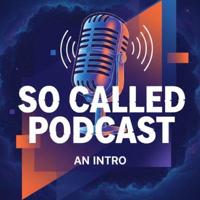So Called Podcast -- An Intro