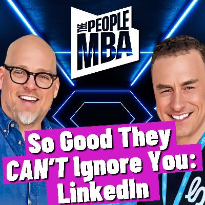 So Good They Can't Ignore You: LinkedIn for Recruiting