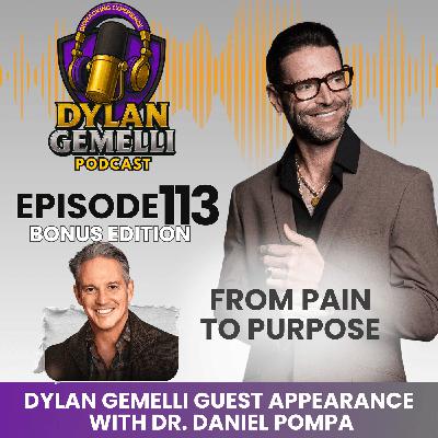 Episode #113 Guest Appearance with Dr. Daniel Pompa FROM PAIN TO PURPOSE Show!