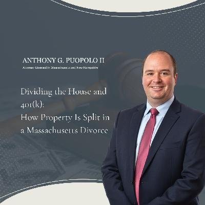 Dividing the House and 401(k): How Property Is Split in a Massachusetts Divorce