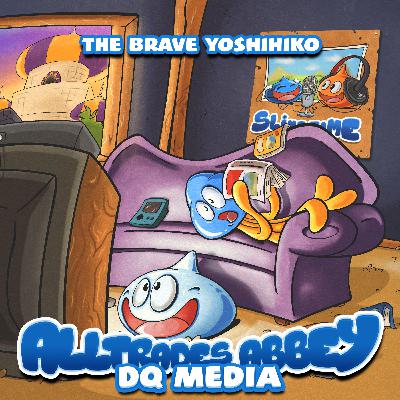 Alltrades DQ Media Abbey 015 - The Brave Yoshihiko
