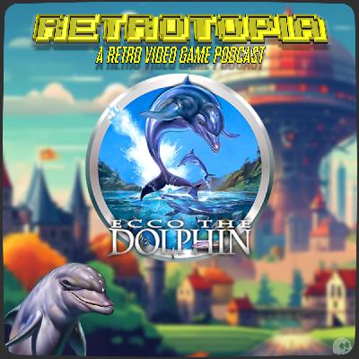 Retrotopia Talks Ecco the Dolphin