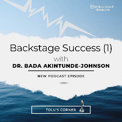 Backstage Success Series (1) with Dr. Bada-Akintunde Johnson Backstage Success Series (1) with Dr. Bada-Akintunde Johnson