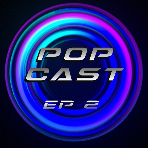POP Cast Episode 2