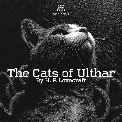 The Cats of Ulthar - Lost Letters - H. P. Lovecraft