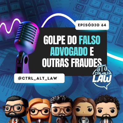EP. 64 - Golpe do Falso Advogado e Outras Fraudes