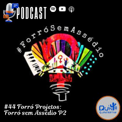 #44 Forró e Projetos: Forró sem assédio - Parte II