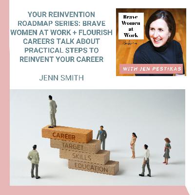 Your Reinvention Roadmap Series: Brave Women at Work + Flourish Careers Talk About Practical Steps to Reinvent Your Career