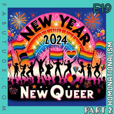 EP 19 | New Year, New Queer Pt. 2
Homonationalism