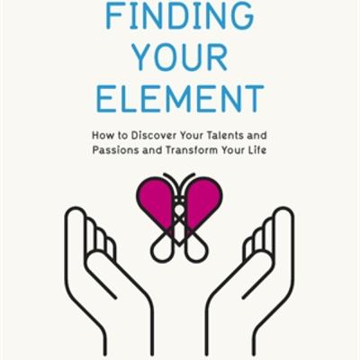 Finding Your Element: Stories of Passion and Potential