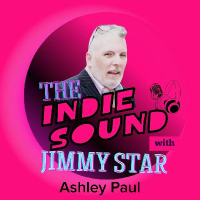 The Indie Sound with Jimmy Star - Ashley Paul