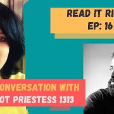 Read It Right Ep16: Interview W/Tarot Priestess 1313 | Filmmaker & Tarot Reader Chaitali Mukherjee