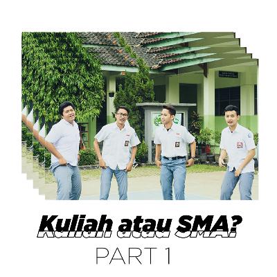 Kuliah atau SMA? (Part 1)