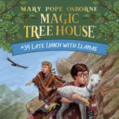 Magic Treehouse #34 - Late Lunch With Llamas by Mary Pope Osborne