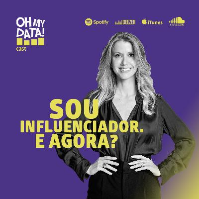 #7 Sou influenciador. E agora? [2/2]