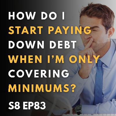 How Do I Start Paying Down Debt When I’m Only Covering Minimums? How Do I Start Paying Down Debt When I’m Only Covering Minimums?