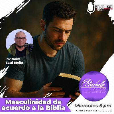 Masculinidad de acuerdo a la Biblia. Invitado: Saúl Mejía - EP2