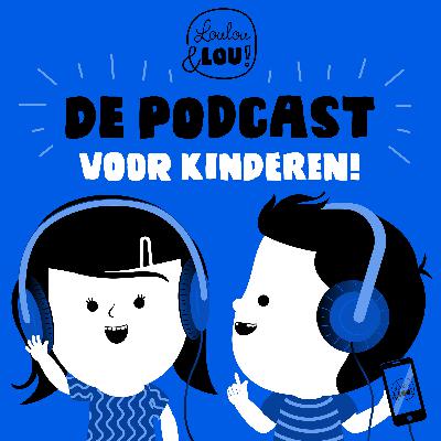 Loulou en Lou, de podcast voor kinderen!