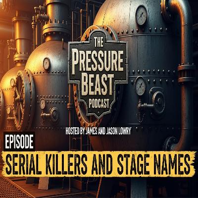 Ep. 13 - Serial Killers and Stage Names.