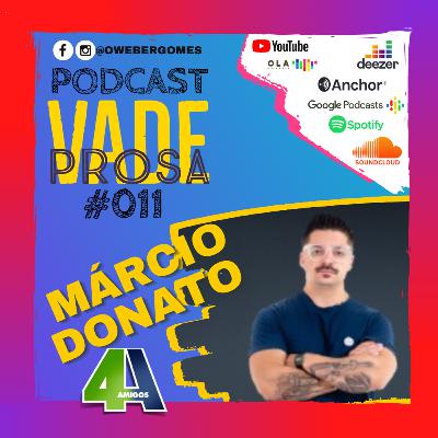 MÁRCIO DONATO (4Amigos) - Vade Prosa Podcast #011