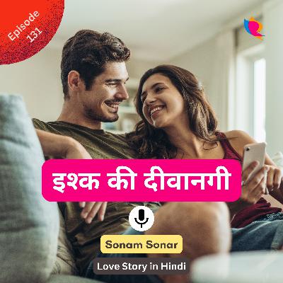 131. इश्क की दीवानगी | Love Story in Hindi