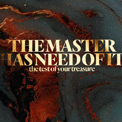 The Master Has Need of It: The Test of Your Treasure - Pat Mesiti