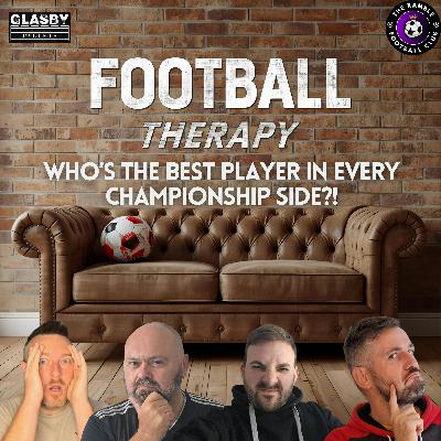 ⚽ FOOTBALL THERAPY | WHO IS THE BEST PLAYER AT EACH CHAMPIONSHIP CLUB???! ⚽ ⚽ FOOTBALL THERAPY | WHO IS THE BEST PLAYER AT EACH CHAMPIONSHIP CLUB???! ⚽