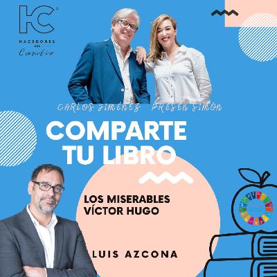 #235. Carlos Jiménez charla con Luis Azcona, del libro "Los Miserables", de Víctor Hugo