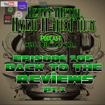 EP 185 - Back to the Reviews PT 1